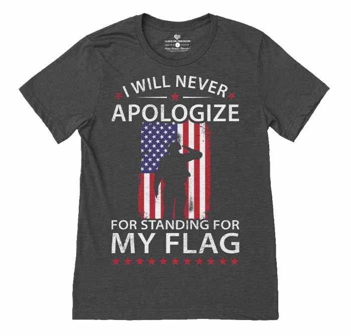 Never Apologize Stand for the Flag T-Shirt