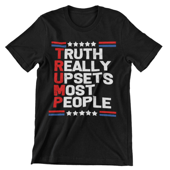 Truth Really Upsets Some People T-Shirt